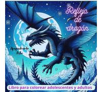 Reflejo de dragón: Libro para colorear para adolescentes y adultos