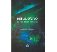 Reflejo vivo: La vida detrás de la vida
