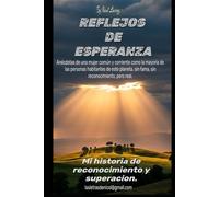 REFLEJOS DE ESPERANZA: MI HISTORIA DE RECONOCIMIENTO Y SUPERACION