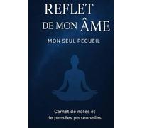 Reflet de mon âme: Mon seul recueil