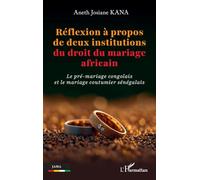 Réflexion à propos de deux institutions du droit du mariage africain: Le pré-mariage congolais et le mariage coutumier sénégalais