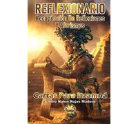 REFLEXIONARIO: RECOPILACIÓN DE REFLEXIONES Y AFORISMOS: CARTAS PARA ITZAMNÁ: 4