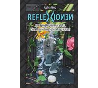 Reflexionen: Im Spiegel deiner selbst, bist Du viel mehr als du glaubst!