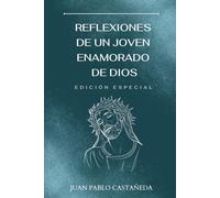 Reflexiones de un Joven Enamorado de Dios: Edición Especial