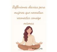 Reflexiones diarias para mujeres: que necesitan reconectar consigo mismas