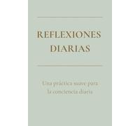 Reflexiones Diarias: Una Práctica Suave Para la Conciencia Diaria