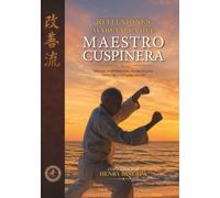 Reflexiones Marciales del Maestro Cuspinera: Selección de artículos sobre defensa personal, Kansen Ryu y pedagogía marcial