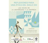 Reflexiones para una ética del siglo XXI: Las voces de la universidad y la empresa
