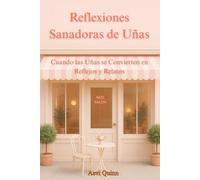 Reflexiones Sanadoras de Uñas: Cuando las Uñas se Convierten en Reflejos y Relatos