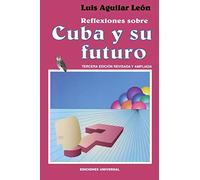 Reflexiones Sobre Cuba Y Su Futuro
