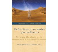 Réflexions d’un moine pas ordinaire: Vers une théologie de la sainteté héroïque: 1