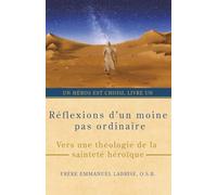 Réflexions d’un moine pas ordinaire: Vers une théologie de la sainteté héroïque