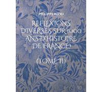 Reflexions diverses sur 1000 ans d'histoire de France: Tome 2