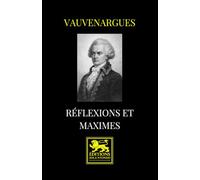 Réflexions et Maximes - Édition intégrale: Maximes du vivant et maximes posthumes