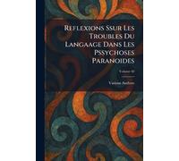 Reflexions ssur les troubles du langaage dans les pssychoses paranoides