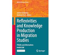 Reflexivities and Knowledge Production in Migration Studies: Pitfalls and Alternatives