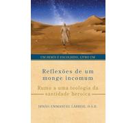 Reflexões de um monge incomum: Rumo a uma teologia da santidade heroica: 1