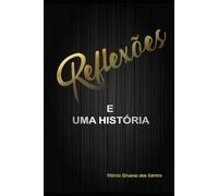 Reflexões e uma História