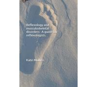 Reflexology and musculoskeletal disorders: A guide for reflexologists