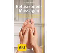 Reflexzonen-Massage: Grifftechniken zur Aktivierung der Selbstheilungskräfte