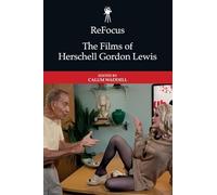 Refocus - the Films of Herschell Gordon Lewis