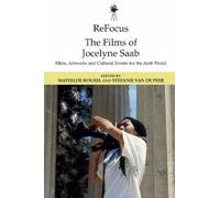 Refocus: the Films of Jocelyne Saab: Films, Artworks and Cultural Events for