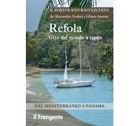 Refola giro del mondo a tappe. Dal Mediterraneo a Panama. Portolano raccon...