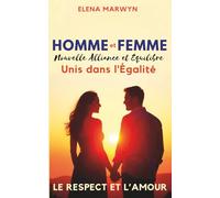 Refonder les Relations Homme-Femme : Vers un Nouvel Équilibre Sociétal: Vers une nouvelle alliance fondée sur l’égalité, le respect et l’amour