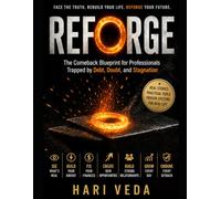 REFORGE: The Comeback Blueprint for Professionals Trapped by Debt, Doubt, and Stagnation