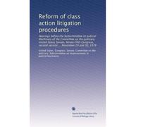Reform of class action litigation procedures: Hearings before the Subcommittee on Judicial Machinery of the Committee on the Judiciary, United States ... second session ... November 29 and 30, 1978