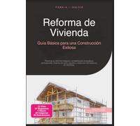 Reforma de Vivienda: Guía Básica para una Construcción Exitosa