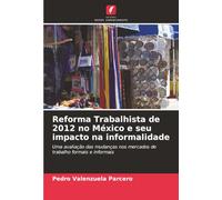 Reforma Trabalhista de 2012 no México e seu impacto na informalidade: Uma avaliação das mudanças nos mercados de trabalho formais e informais