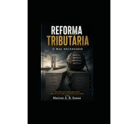 REFORMA TRIBUTÁRIA - O MAL NECESSÁRIO: REFORMA TRIBUTÁRIA