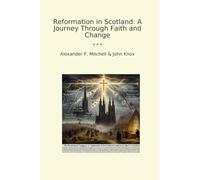 Reformation in Scotland: A Journey Through Faith and Change