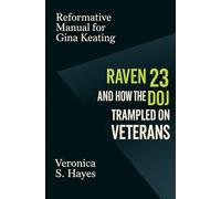 Reformative Manual for Gina Keating: Raven 23 and How the DOJ Trampled on Veterans