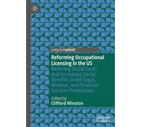 Reforming Occupational Licensing in the US: Reducing Social Costs and Increasing Social Benefits in the Legal, Medical, and Financial Services Professions