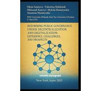 Reforming Public Governance under Decentralization and Digitalization: Experience, Challenges, and Prospects: Scientific Monograph