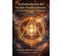 Reformulación del Modelo Pandisciplinario CUCE/Spinoza/Hilbert: La búsqueda de una comprensión integral de la realidad