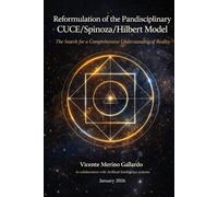 Reformulation of the Pandisciplinary CUCE/Spinoza/Hilbert Model: The Search for a Comprehensive Understanding of Reality