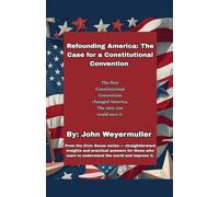 Refounding America: The Case for a Constitutional Convention: 5