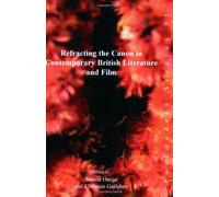 Refracting the Canon in Contemporary British Literature and Film - [Rodopi]