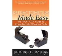 Refractometers Made Easy: The "RIGHT-WAY" Guide to Using Gem Identification Tools