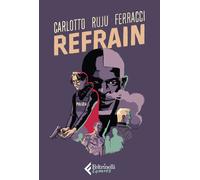Refrain - Carlotto Massimo, Ruju Pasquale, Ferracci David