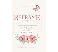 Reframe: A Journal for Christian Women to Reframe their mind for Christ