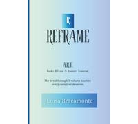 Reframe & Resonate: A Perspective Journal for Caregivers: Shift Views and Find Meaning in Everyday Care