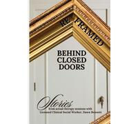 Reframed Behind Closed Doors: Stories from Actual Thera - brossura NEW DAWN. BE