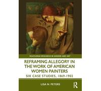 Reframing Allegory in Work by American Women Painters in the Gilded Age: Six Case Studies