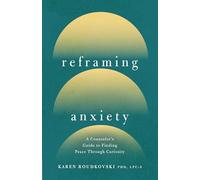 Reframing Anxiety: A Counselor's Guide to Finding Peace Through Curiosity