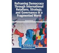 Reframing Democracy Through International Relations, Strategy, and Governance in a Fragmented World