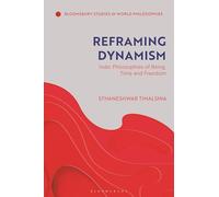 Reframing Dynamism: Indic Philosophies of Being, Time, and Freedom